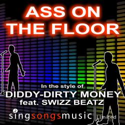 Ass On The Floor (Clean) (In the style of Diddy Dirty Money feat. Swizz Beatz)