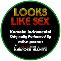 Looks Like Sex (Originally Performed By Mike Posner) [Karaoke Instrumental Version]