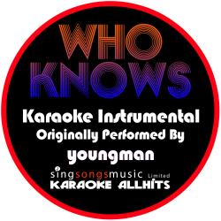 Who Knows (Originally Performed By Youngman) [Instrumental Version]