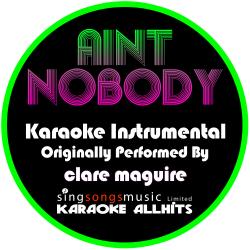 Ain't Nobody (Originally Performed By Clare Maguire) [Instrumental Version]