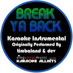 Break Ya Back (Originally Performed By Timbaland & Dev) [Instrumental Version]
