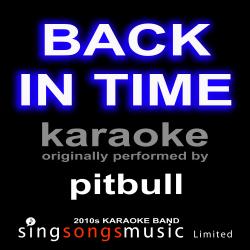 Back in Time (Originally Performed By Pitbull) [Karaoke Audio Version]