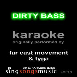 Dirty Bass (Originally Performed By Far East Movement & Tyga) [Karaoke Audio Version]