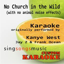 No Church in the Wild (With No Animal Noise Effects) [Originally Performed By Kanye West, Jay Z & Frank Ocean] [Karaoke Audio Version]