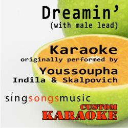 Dreamin' (With Male Lead) [Originally Performed By Youssoupha, Indila & Skalpovitch] [Karoake Audio Version]