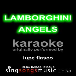 Lamborghini Angels (Originally Performed By Lupe Fiasco) [Karaoke Audio Version]