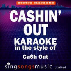 Cashin' Out (In the Style of Ca$h Out) [Karaoke Version] - Single
