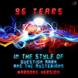 96 Tears (In the Style of Question Mark & The Mysterians) [Karaoke Version] - Single