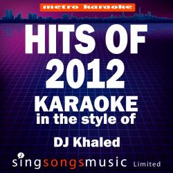 Karaoke Hits 2012 (In the Style of D J Khaled) [Karaoke Version]