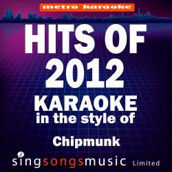 Karaoke Hits 2012 (In the Style of Chipmunk) [Karaoke Version]